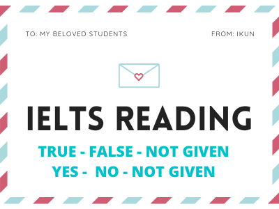 IELTS READING - DẠNG BÀI TẬP T/F/NG - Y/N/NG