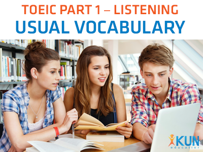 TỪ VỰNG HAY GẶP TRONG PART 1 LISTEING TOEIC - PHẦN MỘT