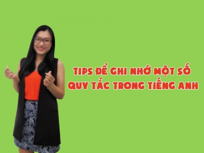 tips để ghi nhớ một số quy tắc trong tiếng Anh