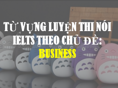 Từ vựng Ielts Speaking chủ đề Business