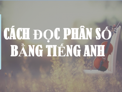 Cách đọc phân số bằng tiếng Anh