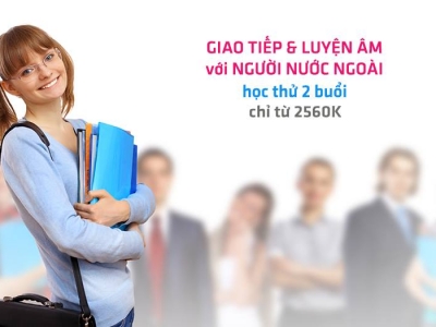 HỌC TIẾNG ANH GIAO TIẾP VỚI NGƯỜI NƯỚC NGOÀI DÀNH CHO SINH VIÊN và NGƯỜI ĐI LÀM