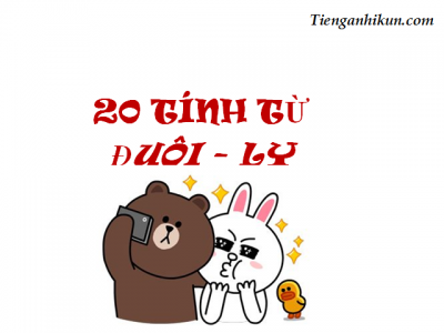20 tính từ đuôi - ly trong tiếng Anh