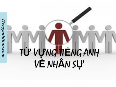chủ đề 203: từ vựng tiếng Anh về nhân sự